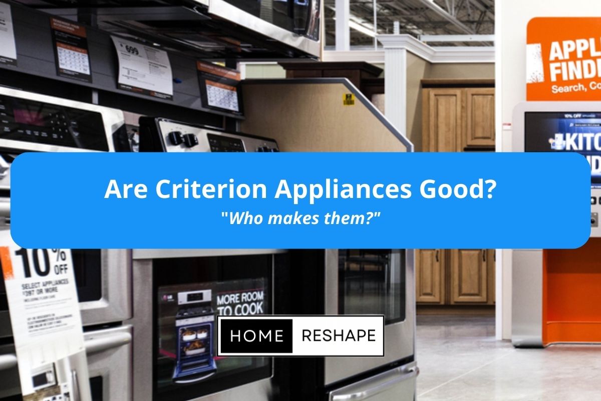 Who Makes Criterion Appliances and Are they good Quality?